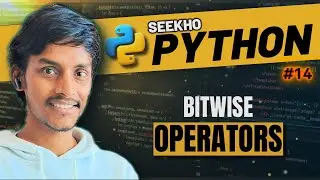2.7💥 Bitwise Operators | NOT, AND, OR, XOR, Left Shift and Right Shift | Seekho Python