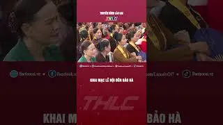 Khai mạc Lễ hội đền Bảo H&agrave; | THLC