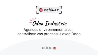 Webinaire Industrie - Agences environnementales : centralisez vos processus avec Odoo