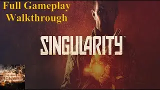 Singularity || No comments || Full Gameplay Walkthrough