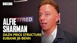 DAZN's Alfie Sharman On Eubank Jr vs Benn Talks & DAZN Pricing