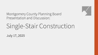 Montgomery County Planning Board Presentation and Discussion: Single-Stair Construction
