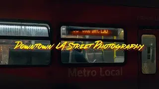 Downtown LA Street Photography / Cinematic POV