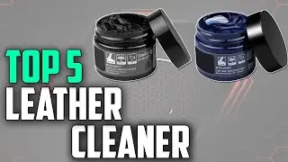 Top 5 Best Leather Cleaner Review On Aliexpress