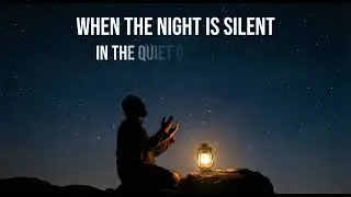 When the Night Is Silent | Emotional Nasheed
