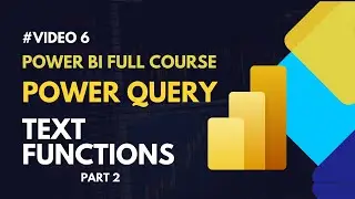 #6 -  Text Functions in Power Query - Part 2 | Power BI Training Videos | How to Learn Power BI