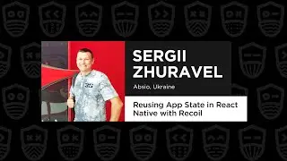 Reusing App State in React Native With Recoil - Sergii Zhuravel , React Advanced 2021