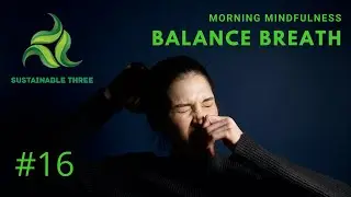 Morning Mindfulness #16 - Balance Breath