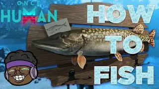Once Human Fishing Guide: How Do Fish