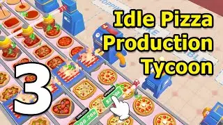 Idle Pizza Production Tycoon Gameplay Walkthrough Part 3 | iOS, Android, Casual - Simulation Game