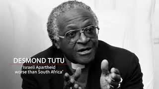Desmond Tutu: 'Israeli Apartheid worse than South Africa'