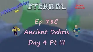 NHarmzWay Plays Minecraft   MC Eternal Ep 78C   Ancient Debris Day 4 Pt III