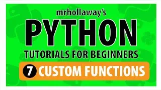 7 - Functions in Python: Make You Own Custom Function in Python -  Mr. Hollaway's Python Series