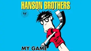 Hanson Brothers - My Game (Full Album - Official Audio)