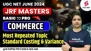 UGC NET Commerce | Most Repeated Topic-Standard Costing and Variance | Priyanka Mam #ugcnetcommerce