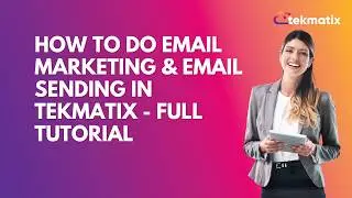 How To Do Email Marketing & Email Sending in Tekmatix - FULL TUTORIAL