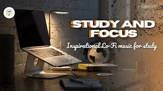 Lo-Fi Music for Study Time- Inspirational Lo-fi Music for Study!