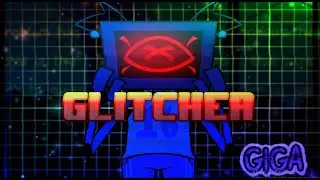 GLITCHER - Giga Remix
