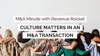 M&A Minute with Revenue Rocket: Culture Matters in an M&A Transaction