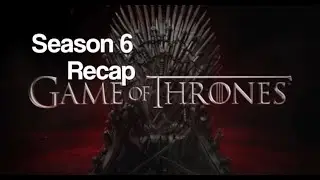 Game of Thrones Full Season 6 Recap Part 1! BiNgE W@TcH WITH SPOILERS!