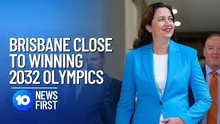 Brisbane Close To Winning 2032 Olympic Games | 10 News First