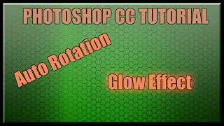 Tutorial Glow effect and Automatic Rotating effect in Photoshop CC