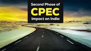 Second Phase of CPEC | CPEC Impact on India | China Pakistan Economic Corridor Project 2024-25