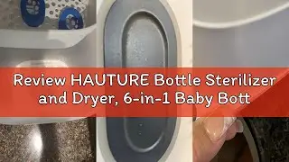 Review HAUTURE Bottle Sterilizer and Dryer, 6-in-1 Baby Bottle Sterilizer (Esterilizador de Biberone