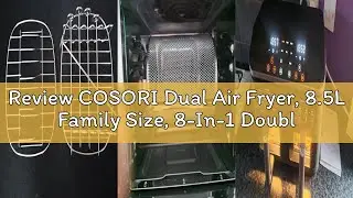 Review COSORI Dual Air Fryer, 8.5L Family Size, 8-In-1 Double Airfryer, Air Fry, Roast, Bake, Sync C