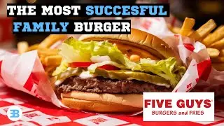 The Success Story of Five Guys: From Family Business to Global Phenomenon