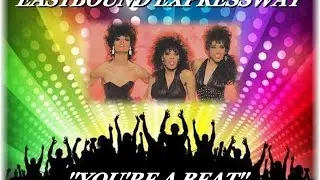 EASTBOUND EXPRESSWAY ''YOU'RE A BEAT'' (EXTENDED MIX)(1986)
