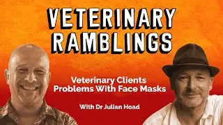Veterinary Clients Problems With Face Masks With Dr Julian Hoad