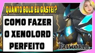 Como fazer o XenoLord perfeito no Palworld - Gastei muito bolo