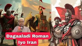 Taariqda Dagaaladii Cuslaa Romanska Iyo Iran || Sh Mustafe Xaaji Ismaaciil 
