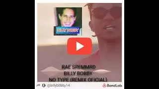 RAE SREMMRD, BILLYBOBBY14 - NO TYPE - (REMIX OFICIAL)  por 官方音樂  billybobby14 音樂之女