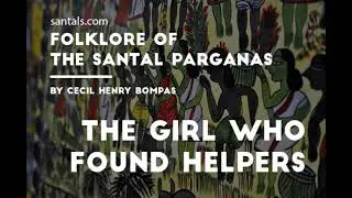 Santal Folk Tales - The Girl Who Found Helpers - 10 of 24