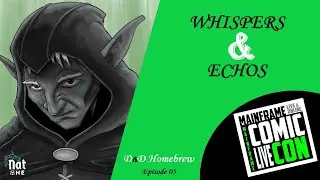 D&D Homebrew: Whispers & Echos, Ep 05 - Presented by Nat One Network