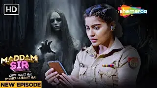 Karishma Singh मिल गया है भूतों की राह पर एक Phone | Maddam Sir | Tv Serial Latest Episode