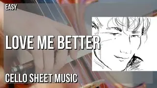 Cello Sheet Music: How to play Love Me Better by Luca Hanni