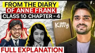 From the Diary of Anne Frank - Class 10 | Full Explanation, Question/Answer, One Shot, Animation 