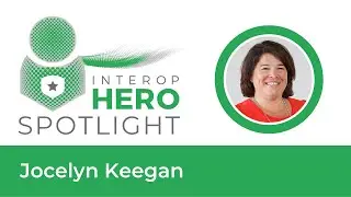 Interoperability Hero - Jocelyn Keegan