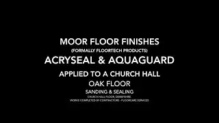 ACRYSEAL & AQUAGUARD &ndash; Church Hall Oak Floor Restoration using Moor Floor Finishes.