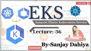 LECTURE- 35 EKS Kubernetes Integrated with ECR Server | AWS Kubernetes Service|  Integrated with ECR