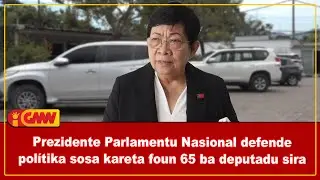 Prezidente Parlamentu Nasional defende pol&iacute;tika sosa kareta foun 65 ba deputadu sira