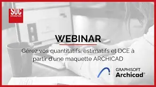 WEBINAR | Gérez vos quantitatifs, estimatifs et DCE à partir d'une maquette ARCHICAD