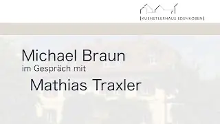 K&uuml;nstlerhaus Edenkoben: Eben Eden [!],  Mathias Traxler im Gespr&auml;ch mit Michael Braun