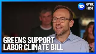 Adam Bandt Says Greens Support Labor Climate Bill | 10 News First