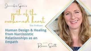 Human Design & Healing from Narcissistic Relationships as an Empath | Raven Scott