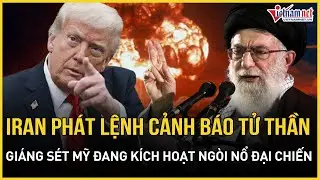NÓNG: Iran phát lệnh cảnh báo 