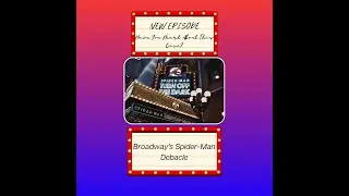 Ep 69 - Broadway's Spider-Man Debacle